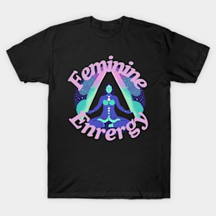 femenine energy T-Shirt